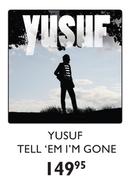 Yusuf Tell 'Em I'm Gone
