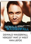 Dewald Wasserfall Vergeet Wat JY Weet Van Liefde Each