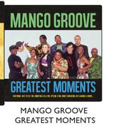 Mango Groove Greatest Moments Each