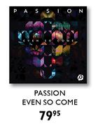 Passion Even So Come