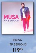 Musa Mr Serious