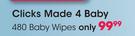 Clicks Made 4 Baby 480 Baby Wipes-Per Pack