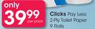 Clicks Pay Less 2 Ply Toilet Paper 9 Rolls-Per Pack