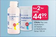 Clicks Pay Less Multivitamin 30 Tablets Or Multivitamin Syrup 100ml-For 2