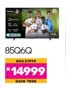 Hisense 85"4K QLED 60Hz TV 85Q6Q 