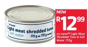 No Name Light Meat Shredded Tuna In Salt Water-170gm