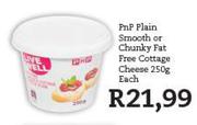 PnP Plain Smooth Or Chunky Fat Free Cottage Cheese-250gm