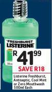 Listerine Freshburst, Antiseptic, Cool Mint Or Zero Mouthwash-500ml Each