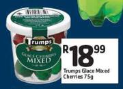 Trumps Glace Mixed Cherries-75gm