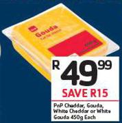 PnP Cheddar, Gouda, White Cheddar Or White Gouda-450g Each