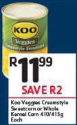 Koo Veggies Creamstyle Sweetcorn Or Whole Kernel Corn-410/415g Each