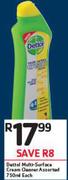 Dettol Multi-Surface Cream Cleaner Assorted-750ml