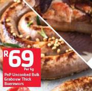 PNP Uncooked Bulk Grabouw Thick Boerewors-Per Kg