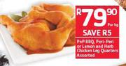 PNP BBQ Peri-Peri Or Lemon And Herb Chicken Leg Quaters Assorted-Per Kg