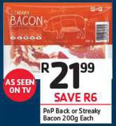 PnP Back Or Streaky Bacon-200g Each