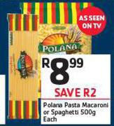 Polana Pasta Macaroni Or Spaghetti-500g Each