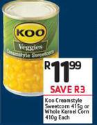 Koo Creamstyle Sweetcorn-415g Or Whole Kernel Corn-410g Each