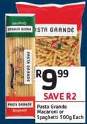 Pasta Grande Macaroni Or Spaghetti-500g Each