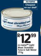 No Name Light Meat Shredded Tuna In Salt Water-170g