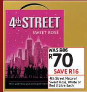 4th Street Natural Sweet Rose/White or Red-3Ltr Each