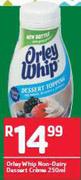 Orley Whip Non-Dairy Desert Cream-250ml