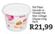 PnP Plain Smooth Or Chunky Fat Free Cottage Cheese-250gm Each