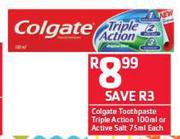 Colgate toothpaste Tripple Action-100ml Or Active Salt-750ml Each