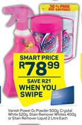 Vanish Power O2 Powder 500g,Crystal White 520g,Stain Remover Whites 400g Or Stain Remover Liquid-2L