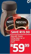 Nescafe Classic 200g Dawn  Jar or 250g Refill-Each