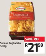 Serena Tagliatelle 500g