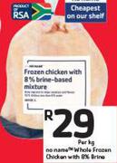 No Name Whole Frozen Chicken With 88% Brine-Per Kg