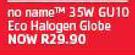 No Name 35W GU10 Eco Halogen Globe-Each