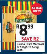 Polana Pasta macaroni Or Spaghetti-500g Each