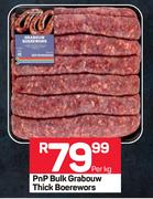 PnP Bulk Grabouw Thick Boerewors-Per Kg