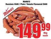 Mama's Russians Chill/Plain/Tomato Flavoured Chilli-4Kg Each