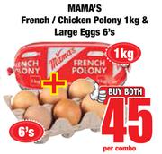 Mama's French/Chicken Polony 1Kg & Large Eggs 6's-Both For