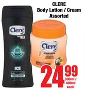Clere Body Lotion/Cream Assorted-300/400ml Each