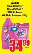 Vanish Stain Remover Liquid 500ml/ Vanish Power 02 Stain Remover 150g-Each