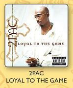 2 PAC Loyal To The Game-Each