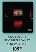 Aka & Anatii Be Careful What You Wish For CDs