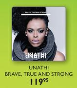 Unathi Brave, True And Strong Music CD