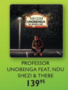 Professor Unobenga Feat, NDU Shezi & Thebe Music CD