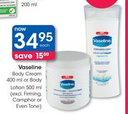 Vaseline Body Cream-400ml Or Body Lotion-500ml (Excl.Firming Camphor Or Even Tone)-Each