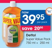 Dettol Super Value Pack 750ml+ 250ml-Per Pack