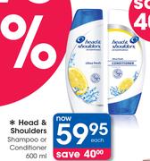 Head & Shoulder Shampoo Or Conditioner-600ml Each