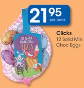 Clicks 12 Solid Milk Choc Eggs-Per Pack