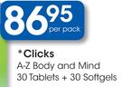 Clicks A-Z Body & Mind Tablets-30's + Softgels-30's