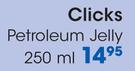 Clicks Petroleum Jelly- 250ml
