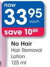 No Hair Hair Removal Lotion-125ml Each