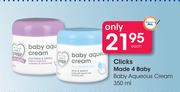 Clicks Made 4 Baby Aqueous Cream-350ml Each